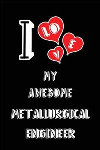 I Love My Awesome Metallurgical Engineer