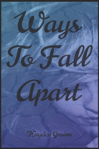 Ways To Fall Apart