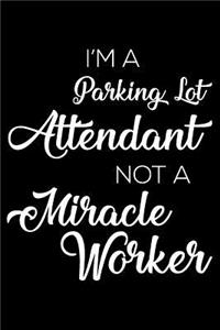 I'm a Parking Lot Attendant Not a Miracle Worker