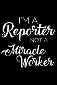 I'm a Reporter Not a Miracle Worker