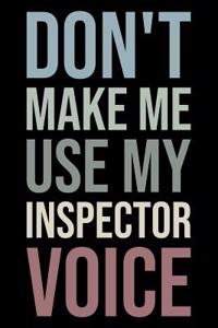 Don't Make Me Use My Inspector Voice