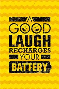 A Good Laugh Recharges Your Battery