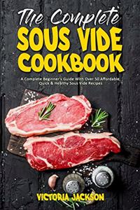 The Complete Sous Vide Cookbook