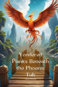 Yondered Planks Beneath the Phoenix Tub