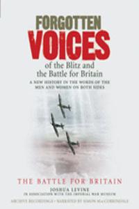 Forgotten Voices of the Blitz and the Battle For B