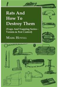 Rats and How to Destroy Them (Traps and Trapping Series - Vermin & Pest Control)