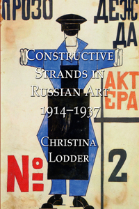 Constructive Strands in Russian Art 1914-1937