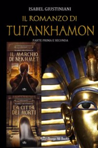 Il romanzo di Tutankhamon. Parte prima e seconda