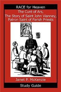 Cur of Ars, the Story of Saint John Vianney, Patron Saint of Parish Priests Study Guide