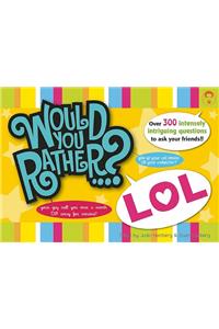 Would You Rather...? LOL