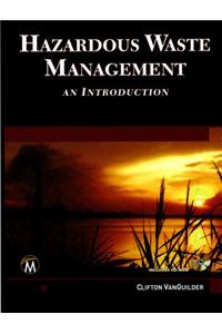 Hazardous Waste Management: An Introduction [With CDROM]