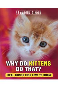 Why Do Kittens Do That?