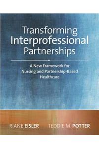 Transforming Interprofessional Partnerships