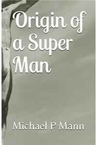 Origin of a Super Man