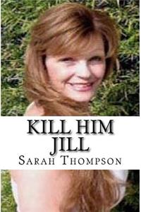 Kill Him Jill