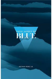 These Shades of Blue