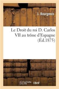 Droit Du Roi D. Carlos VII Au Trône d'Espagne