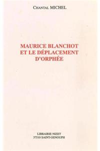 Maurice Blanchot Et Le Deplacement d'Orphee