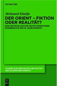 Der Orient - Fiktion Oder Realitat?