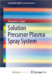 Solution Precursor Plasma Spray System