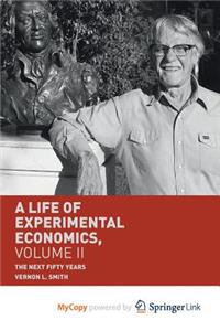 A Life of Experimental Economics, Volume II