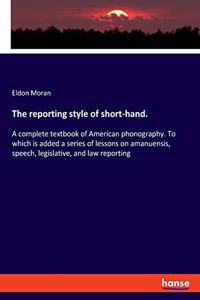 The reporting style of short-hand.