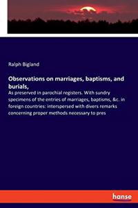 Observations on marriages, baptisms, and burials,