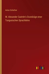 M. Alexander Castrén's Grundzüge einer Tungusischen Sprachlehre