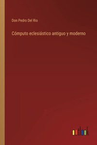 Cómputo eclesiástico antiguo y moderno