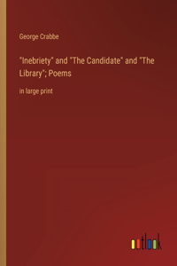 Inebriety and The Candidate and The Library; Poems