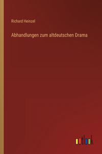 Abhandlungen zum altdeutschen Drama