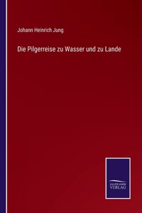 Die Pilgerreise zu Wasser und zu Lande