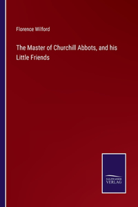 Master of Churchill Abbots, and his Little Friends