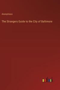 Strangers Guide to the City of Baltimore