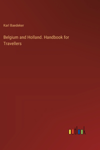 Belgium and Holland. Handbook for Travellers