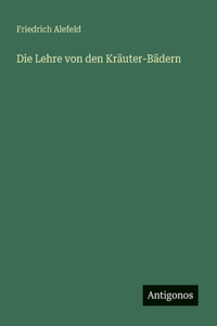 Die Lehre von den Kräuter-Bädern
