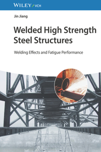 Welded High Strength Steel Structures - Welding Effect and Fatigue Performance