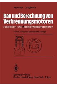 Bau Und Berechnung Von Verbrennungsmotoren: Hubkolben- Und Rotationskolbenmotoren