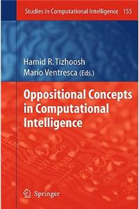 Oppositional Concepts in Computational Intelligence