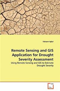 Remote Sensing and GIS Application for Drought Severity Assessment
