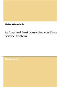 Aufbau und Funktionsweise von Shared Service Centern