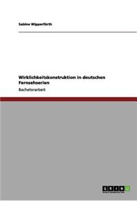 Wirklichkeitskonstruktion in deutschen Fernsehserien