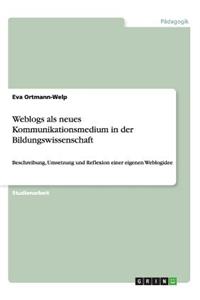 Weblogs als neues Kommunikationsmedium in der Bildungswissenschaft