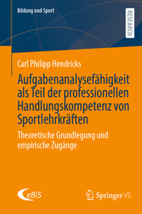 Aufgabenanalysefähigkeit ALS Teil Der Professionellen Handlungskompetenz Von Sportlehrkräften