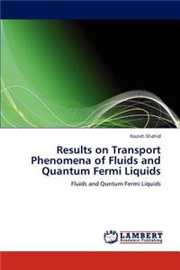 Results on Transport Phenomena of Fluids and Quantum Fermi Liquids