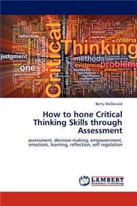 How to hone Critical Thinking Skills through Assessment