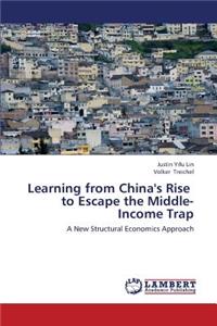 Learning from China's Rise to Escape the Middle-Income Trap