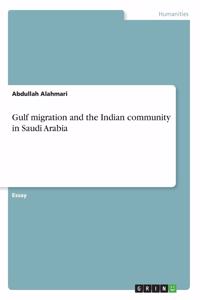 Gulf migration and the Indian community in Saudi Arabia