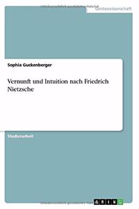 Vernunft und Intuition nach Friedrich Nietzsche