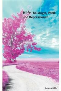 Hilfe - bei Angst, Panik und Depressionen